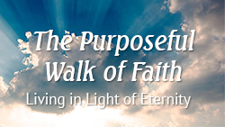 The Purposeful Walk of Faith